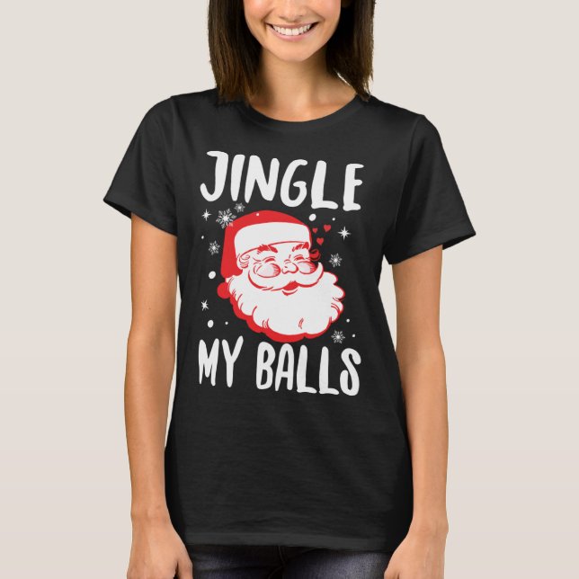 T-shirt Jingle My Balls Naughty Santa  Offensive Christmas (Devant)