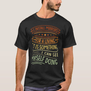 T-shirt J'Installe Des Miroirs Pour Un Vie C'Est Quelque C