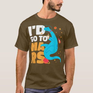 T-shirt J'irais sur Mars avec un Dinosaure pour les astron