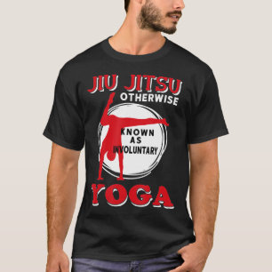 T-shirt Jiu Jitsu Autrement Connu Comme Yoga Involontaire