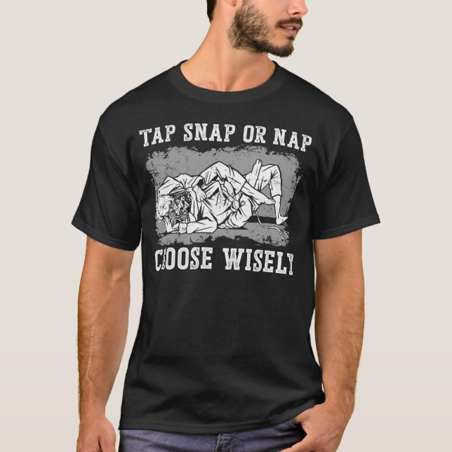T-shirt Jiu Jitsu Bjj Tap Snap ou Nap Choisir avec sagesse (Devant)