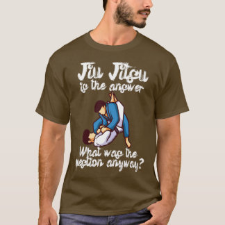 T-shirt Jiu Jitsu est la réponse Quelle était la question