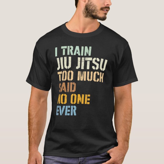 T-shirt Jiu Jitsu J'Entraînais Jiu Jitsu Trop Dit Personne (Devant)