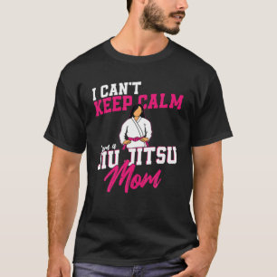 T-shirt Jiu Jitsu Maman Mère Je ne peux pas garder le calm