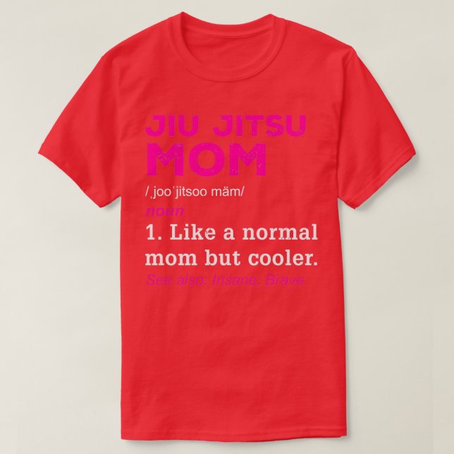 T-shirt Jiu Jitsu Mom BJJ Brazilian JiuJitsu Mother Gift (Design devant)