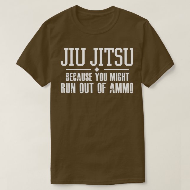 T-shirt Jiu Jitsu parce que vous pourriez manquer de munit (Design devant)