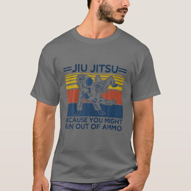 T-shirt Jiu Jitsu Parce Que Vous Risquez De Dehors De Ammo (Devant)