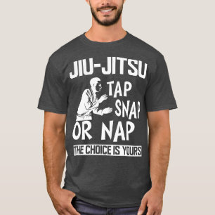 T-shirt Jiu Jitsu Tap Snap ou Nap le choix est à vous b