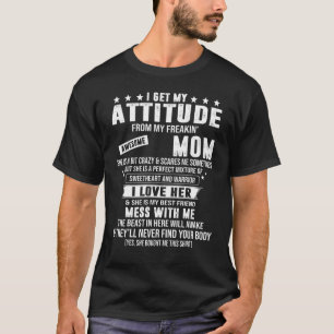 T-shirt J'Obtiens Mon Attitude De Ma Frénétique Mère Aweso