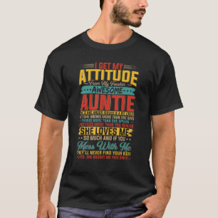 T-shirt J'Obtiens Mon Attitude De Ma Frénétique Tante
