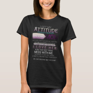 T-shirt J'Obtiens Mon Attitude De Ma Maman Fantastique