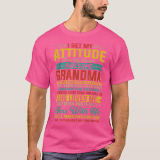 T-shirt J'Obtiens Mon Attitude De Ma Parfaite Grand-Mère