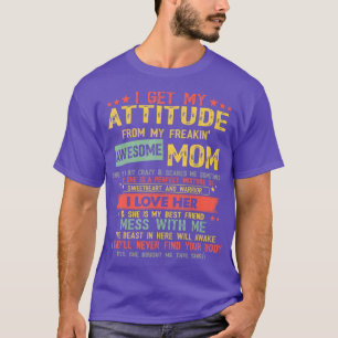 T-shirt J'Obtiens Mon Attitude De Mon Fou Fantastique Mama
