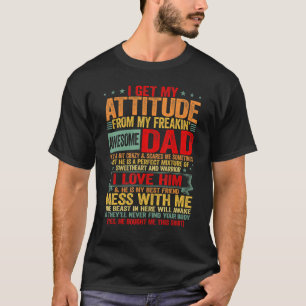 T-shirt J'Obtiens Mon Attitude De Mon Fou Fantastique Papa