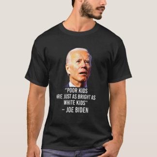 T-shirt Joe Biden Hait Les Enfants Pauvres Sont Tout Aussi