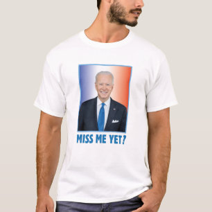 T-shirt Joe Biden Me Manque Encore ?