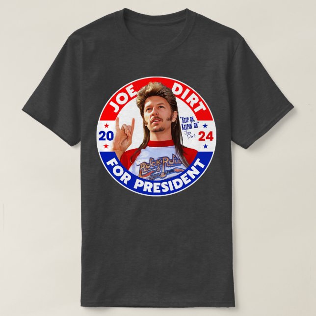 T-shirt Joe Dirt Pour 2024 Continuez À Continuer (Design devant)