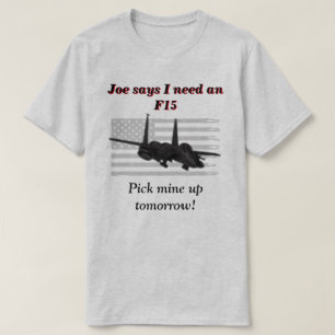 T-shirt Joe Dit Que J'Ai Besoin D'Un F15