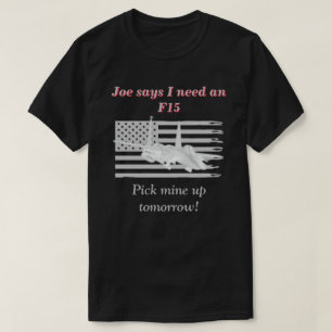 T-shirt Joe Dit Que J'Ai Besoin D'Un F15 Sombre