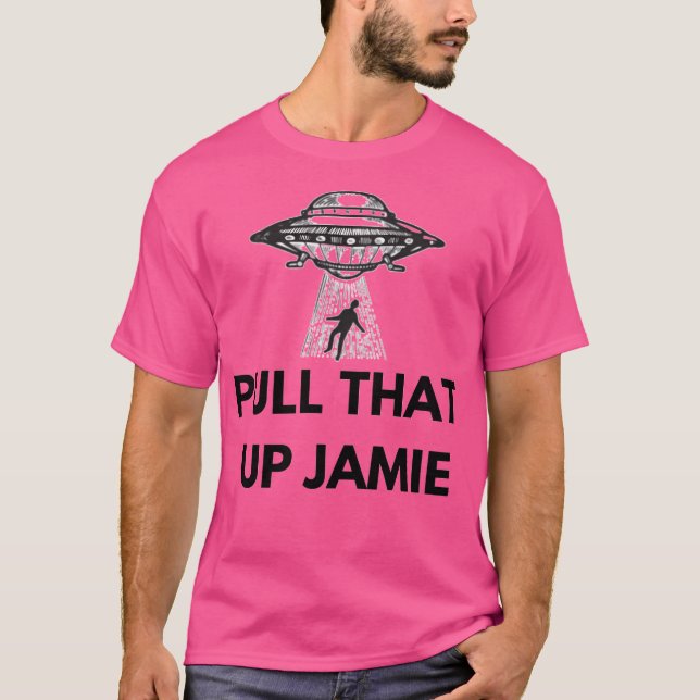 T-shirt Joe Rogan Experience X27Pull That Up Jamiex27 Ufo (Devant)