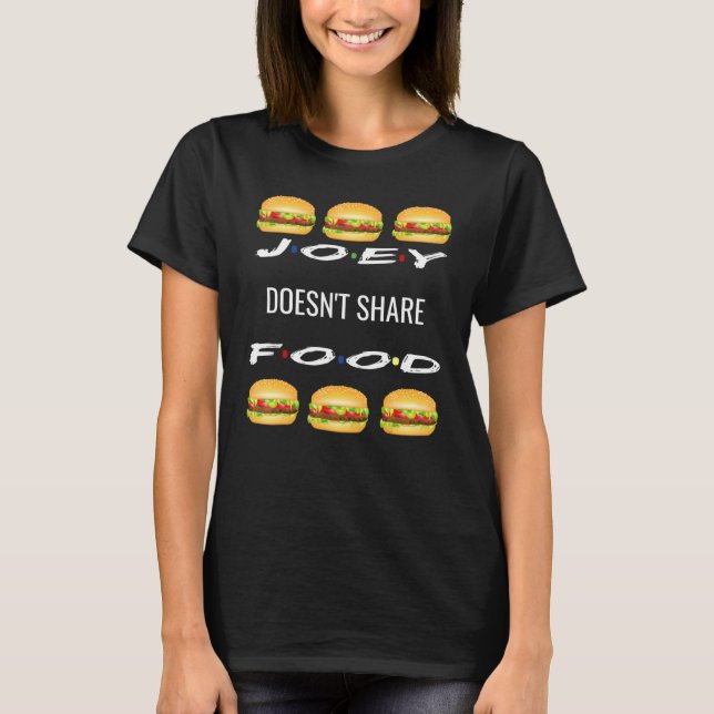 T-shirt Joey Doesnt Share Food Hamburger Friends Graphic (Devant)