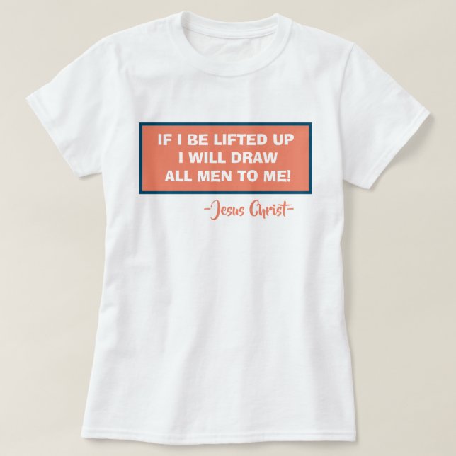 T-shirt John 12:32 Si Je Suis Levé, Je Dessinerai Tous Les (Design devant)