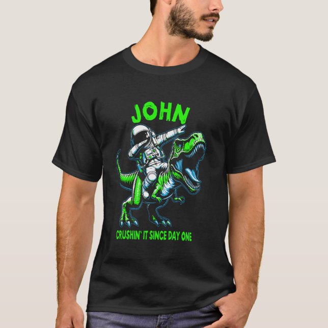 T-shirt John Crushin' It Since Day One Astronaut Dinosaur  (Devant)