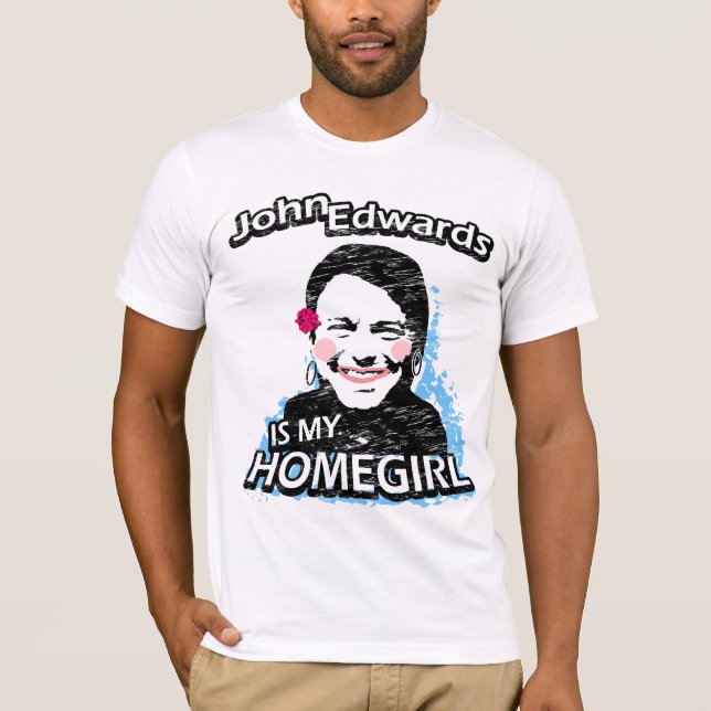T-shirt John Edwards est mon homegirl (Devant)