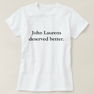 T-shirt John Laurens mérité mieux