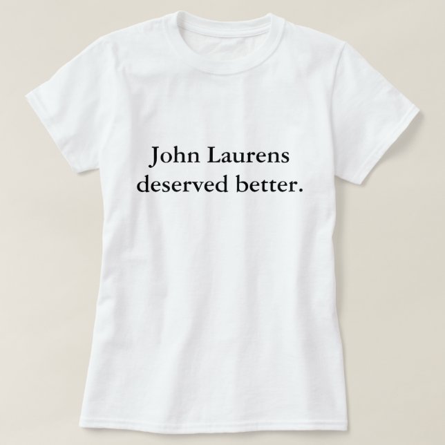 T-shirt John Laurens mérité mieux (Design devant)