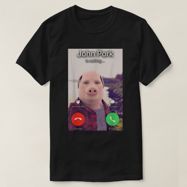 T-shirt John Pork appelle Meme Tee (Design devant)