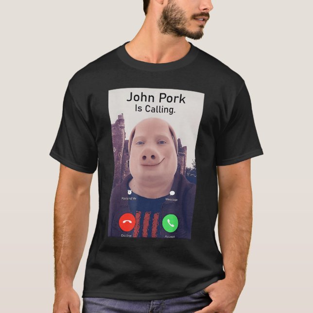 T-shirt John Pork is Calling Funny Sarcastic Answer Phone  (Devant)