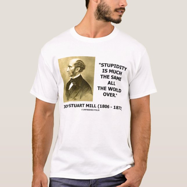 T-shirt John Stuart Mill La Stupidité Est À Peu Près Le Mê (Devant)