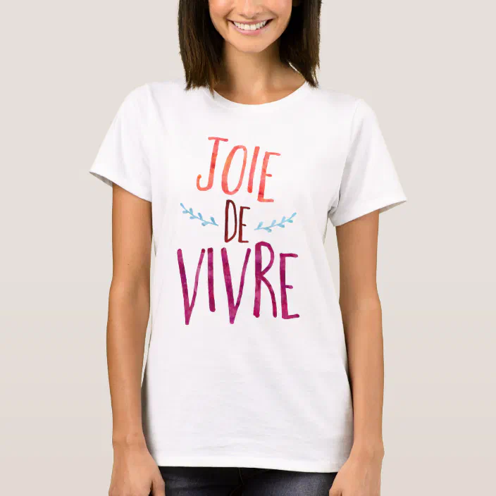 T Shirt Joie De Vivre Citation De Francais Zazzle Fr