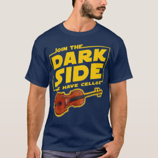 T-shirt Join he Dark Side Cello Player 
