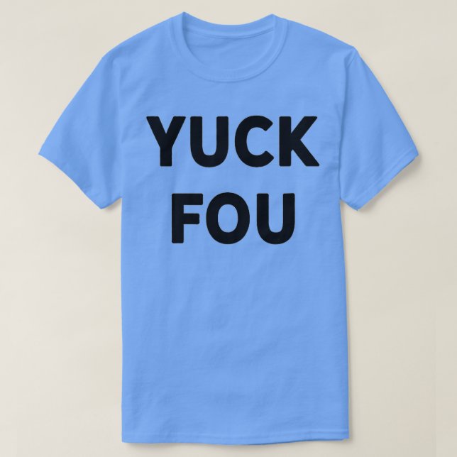T-shirt Joke Yuck Fou (Design devant)