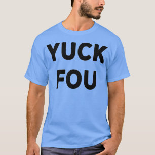 T-shirt Joke Yuck Fou