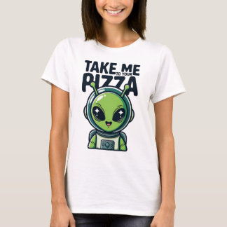 T-shirt Joli Alien Emmène-Moi Vers Ta Pizza Astronaute