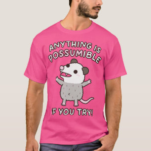 T-shirt Joli Opossum Tout Est Possible Si Vous Essayez Amu