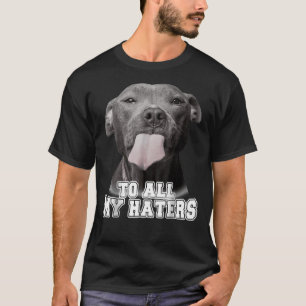 T-shirt Joli Pitbull à tous mes haïr Pitbull Amoureux des