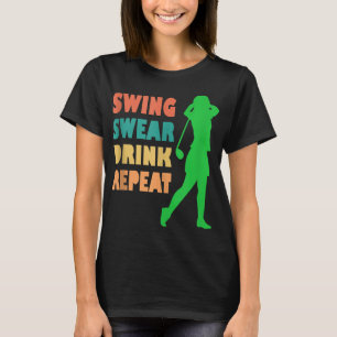 T-shirt Jolie Golf Swing Sweer Boire Aimer Répéter Aimer G
