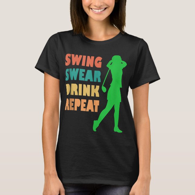 T-shirt Jolie Golf Swing Sweer Boire Aimer Répéter Aimer G (Devant)