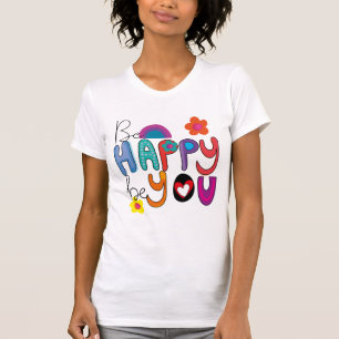 T-shirt Jolie Motivationnelle Colorée Soyez Heureux Soyez 