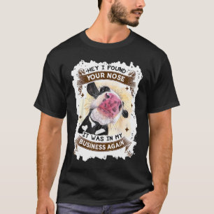T-shirt Jolie Vache Hé J'ai Retrouvé Ton Nez Il Était Dans