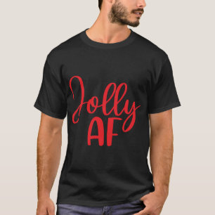 T-shirt Jolly AF Funny Christmas Matching