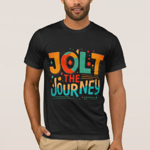T-shirt Jolt the Journey (Typographie Motivationnelle)