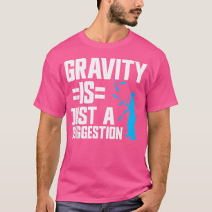 T-shirt Jongler avec la gravité n'est qu'une suggestion de