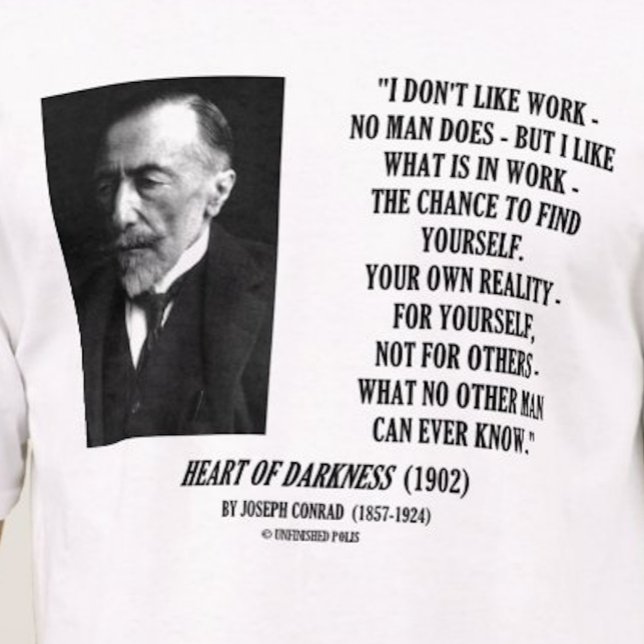 T-shirt Joseph Conrad Chance De Travail Votre Propre Citat (If you like finding yourself in your work, you'll enjoy this Joseph Conrad quote tee.)