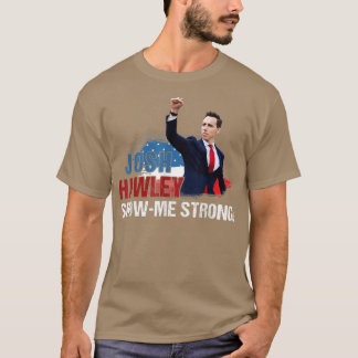 T-shirt Josh Me Montre Forte Pour Homme Femme