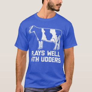 T-shirt Joue Bien Avec Les Udders Drôle Dire L'Agriculture